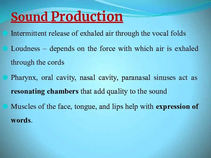 Sound Production Intermittent release of exhaled air through the vocal