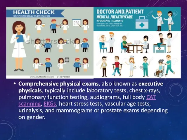 Comprehensive physical exams, also known as executive physicals, typically include