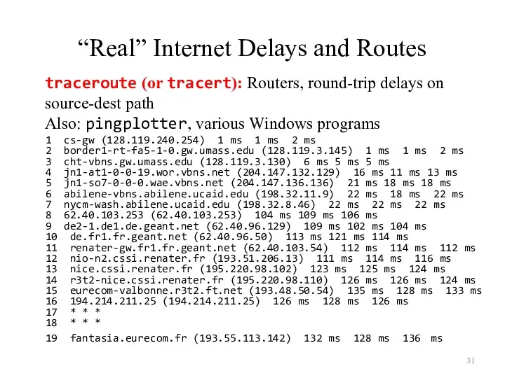 “Real” Internet Delays and Routes 1 cs-gw (128.119.240.254) 1 ms