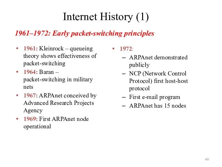 Internet History (1) 1961: Kleinrock – queueing theory shows effectiveness