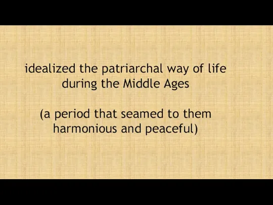 idealized the patriarchal way of life during the Middle Ages