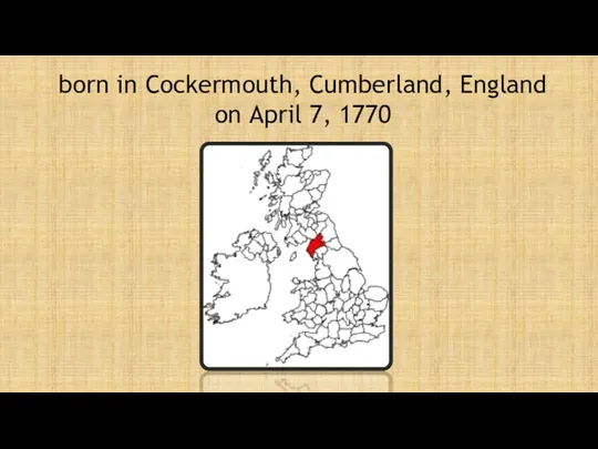 born in Cockermouth, Cumberland, England on April 7, 1770