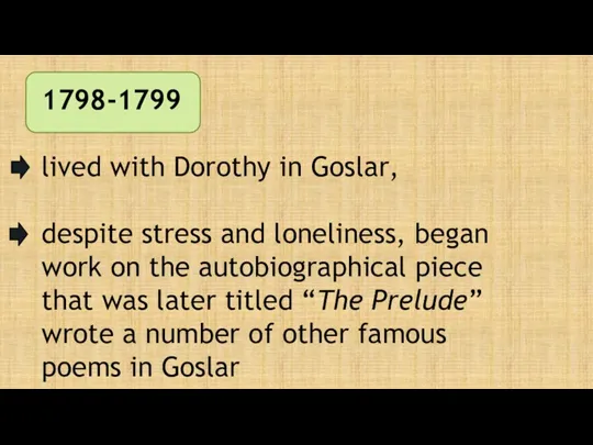 1798-1799 lived with Dorothy in Goslar, despite stress and loneliness,