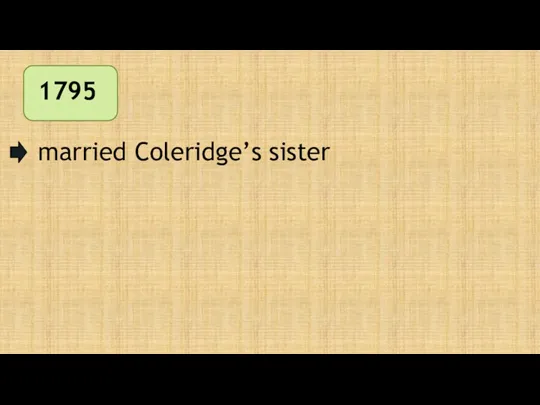 1795 married Coleridge’s sister