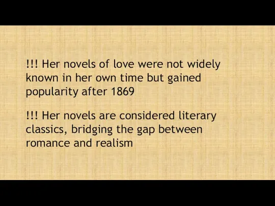!!! Her novels are considered literary classics, bridging the gap