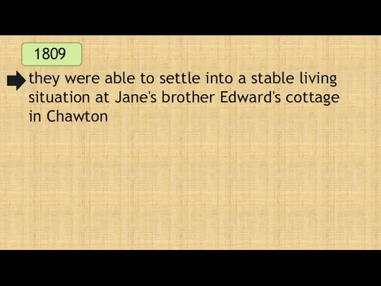 1809 they were able to settle into a stable living