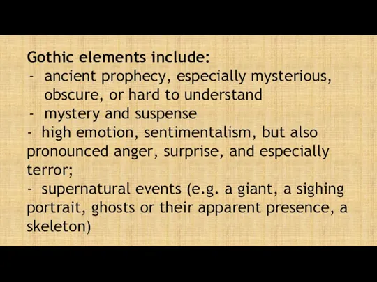 Gothic elements include: ancient prophecy, especially mysterious, obscure, or hard