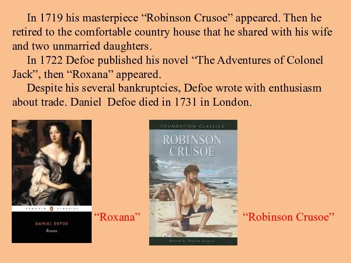 In 1719 his masterpiece “Robinson Crusoe” appeared. Then he retired