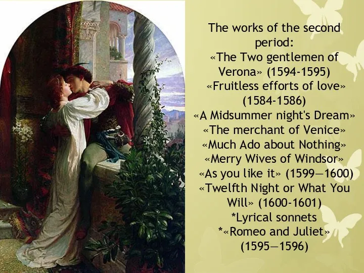 The works of the second period: «The Two gentlemen of Verona» (1594-1595) «Fruitless