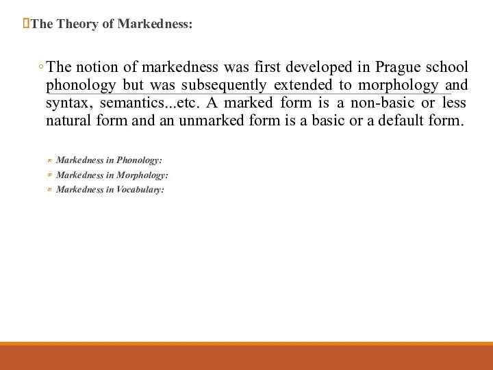 The Theory of Markedness: The notion of markedness was first