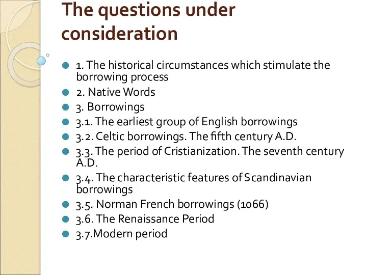 The questions under consideration 1. The historical circumstances which stimulate