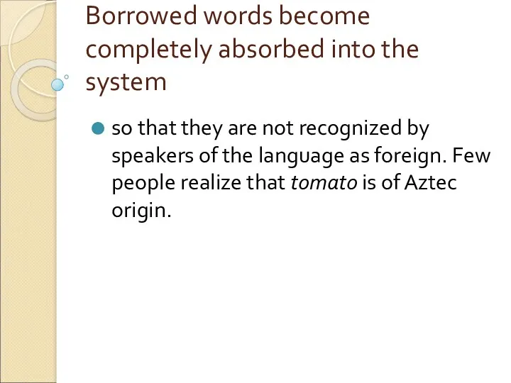 Borrowed words become completely absorbed into the system so that