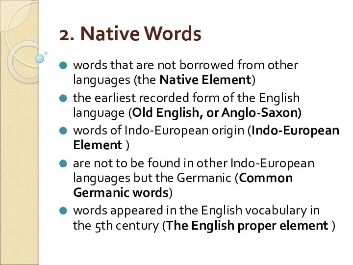 2. Native Words words that are not borrowed from other