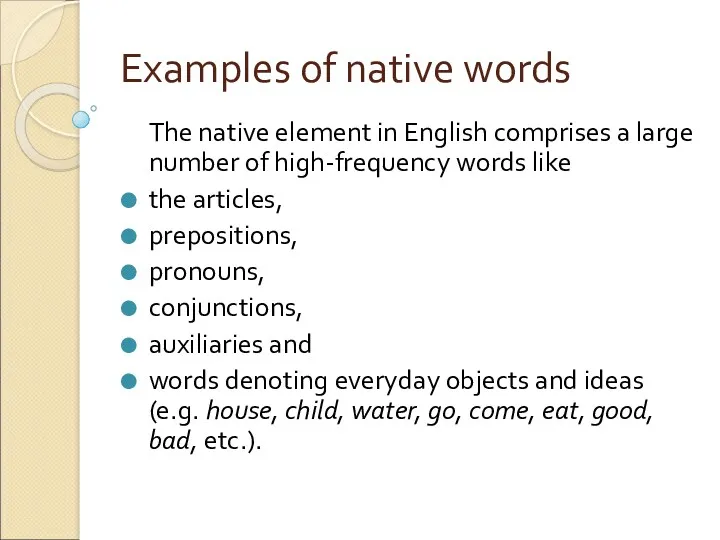 Examples of native words The native element in English comprises