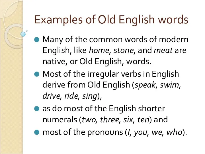 Examples of Old English words Many of the common words