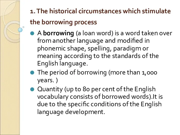 1. The historical circumstances which stimulate the borrowing process A