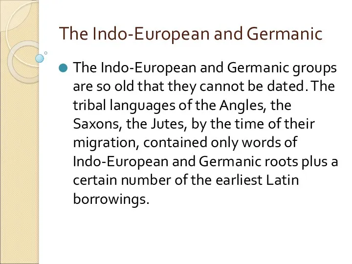 The Indo-European and Germanic The Indo-European and Germanic groups are