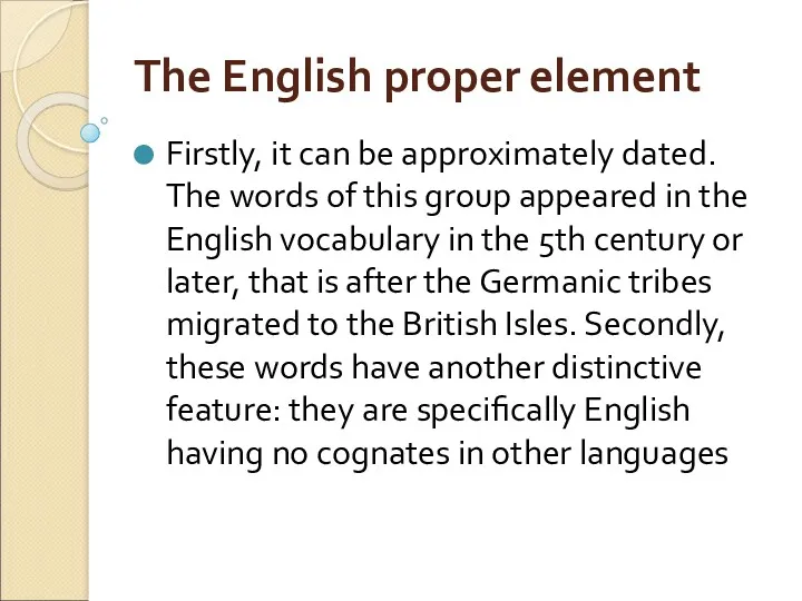 The English proper element Firstly, it can be approximately dated.