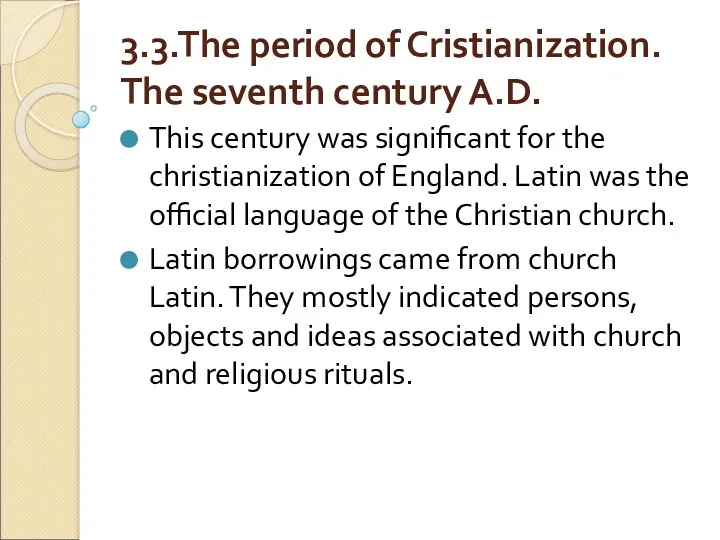 3.3.The period of Cristianization. The seventh century A.D. This century