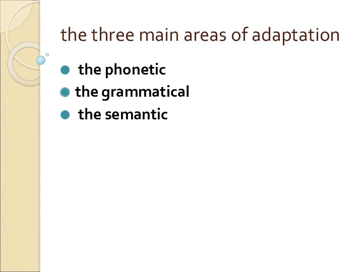 the three main areas of adaptation the phonetic the grammatical the semantic