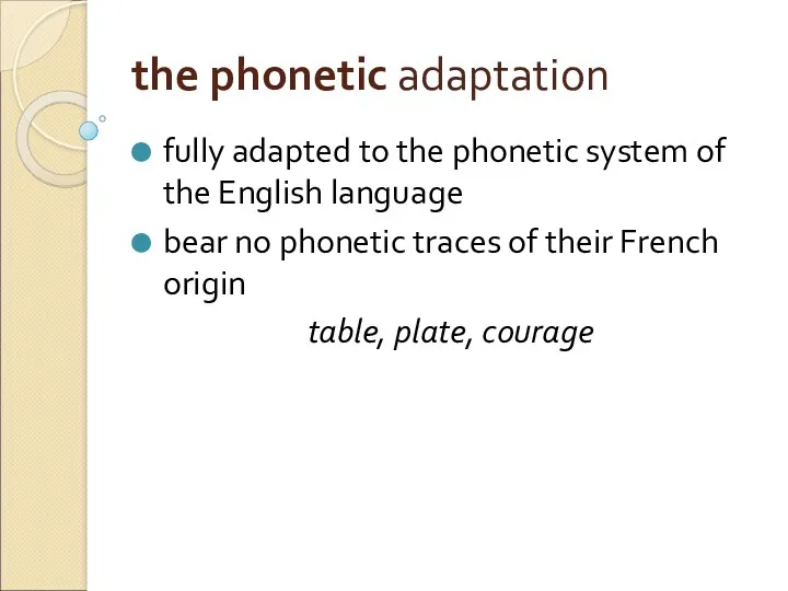 the phonetic adaptation fully adapted to the phonetic system of