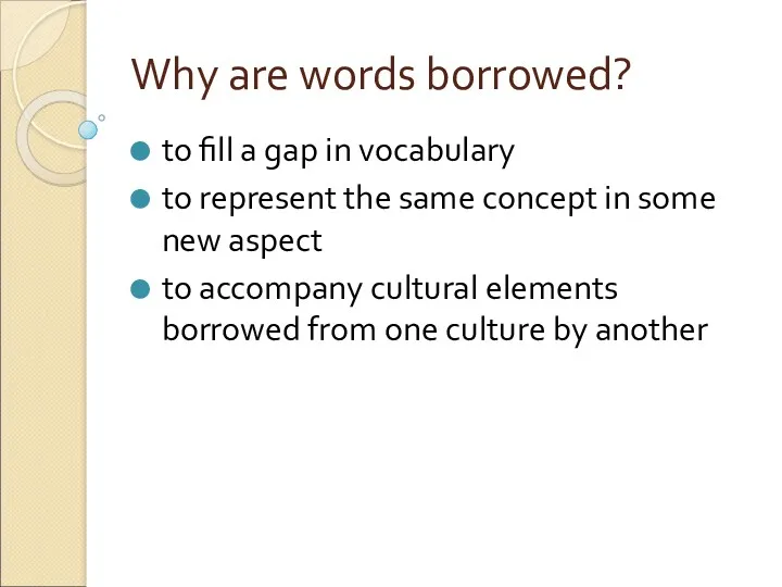 Why are words borrowed? to fill a gap in vocabulary