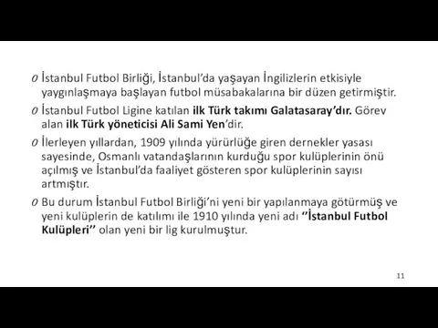 İstanbul Futbol Birliği, İstanbul’da yaşayan İngilizlerin etkisiyle yaygınlaşmaya başlayan futbol
