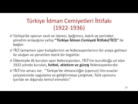 Türkiye İdman Cemiyetleri İttifakı (1922-1936) Türkiye’de sporun sevk ve idaresi,