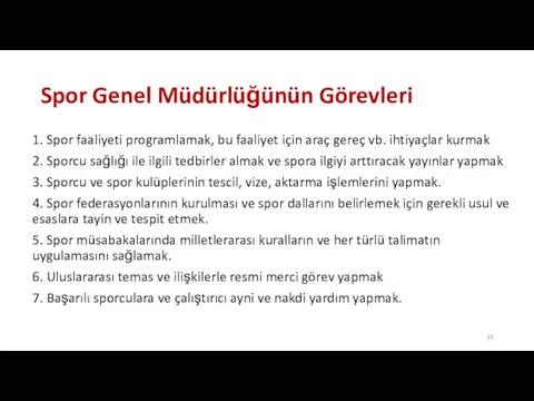 Spor Genel Müdürlüğünün Görevleri 1. Spor faaliyeti programlamak, bu faaliyet