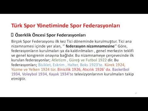 Türk Spor Yönetiminde Spor Federasyonları Özerklik Öncesi Spor Federasyonları Birçok