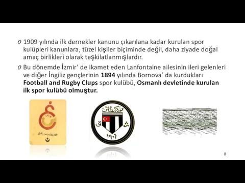 1909 yılında ilk dernekler kanunu çıkarılana kadar kurulan spor kulüpleri