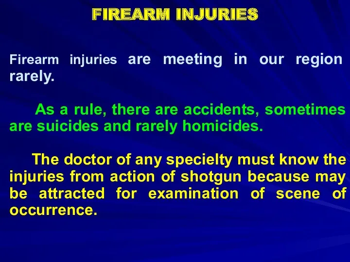 FIREARM INJURIES Firearm injuries are meeting in our region rarely.