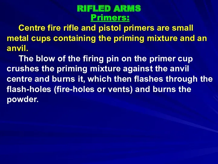 RIFLED ARMS Primers: Centre fire rifle and pistol primers are