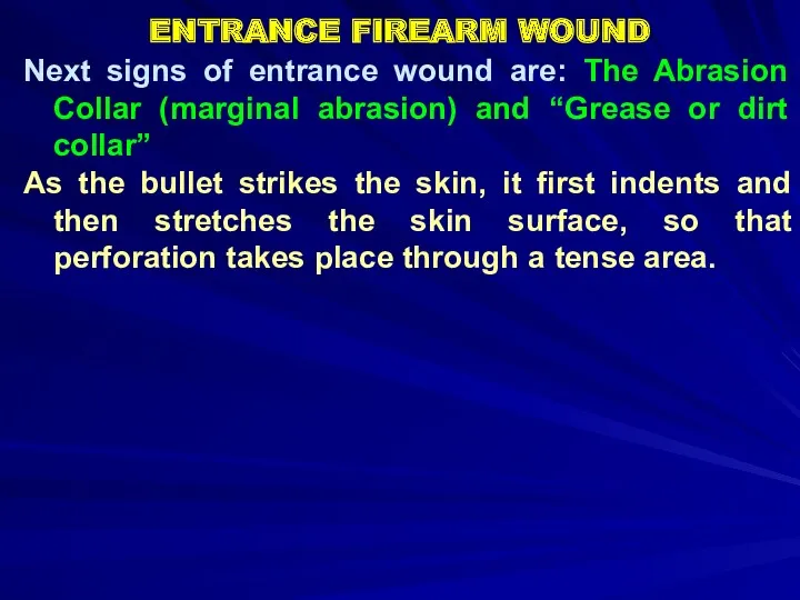 Next signs of entrance wound are: The Abrasion Collar (marginal