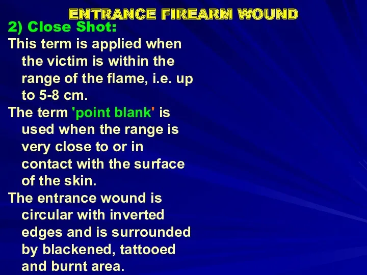 2) Close Shot: This term is applied when the victim