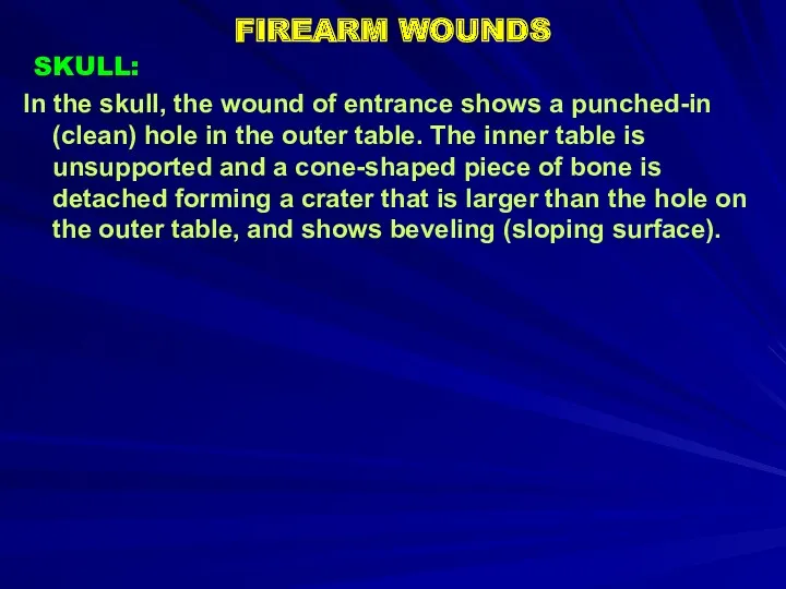 FIREARM WOUNDS In the skull, the wound of entrance shows