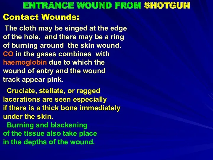 Contact Wounds: ENTRANCE WOUND FROM SHOTGUN The cloth may be