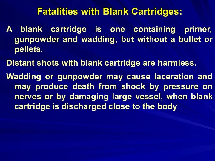 Fatalities with Blank Cartridges: A blank cartridge is one containing