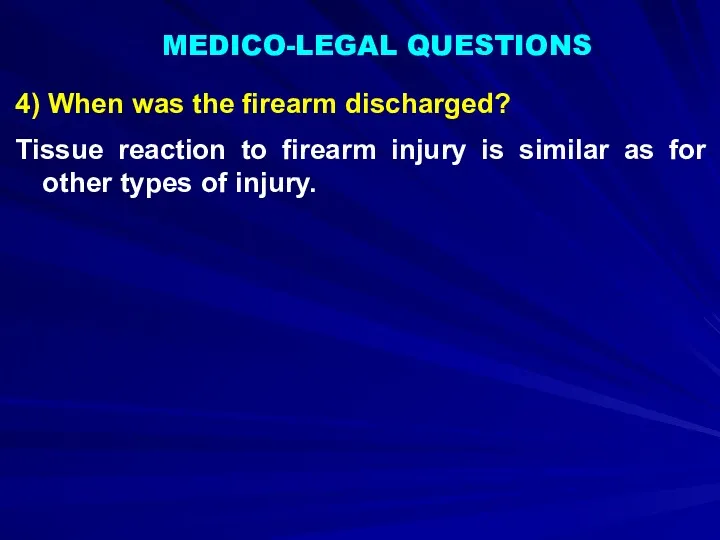 4) When was the firearm discharged? Tissue reaction to firearm