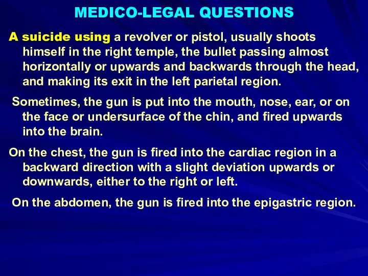 MEDICO-LEGAL QUESTIONS A suicide using a revolver or pistol, usually