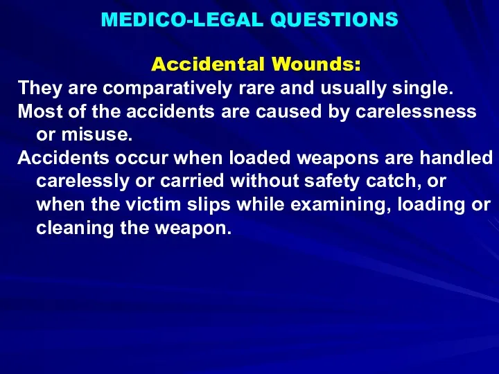 MEDICO-LEGAL QUESTIONS Accidental Wounds: They are comparatively rare and usually