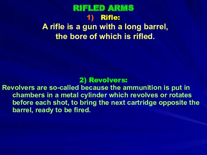 RIFLED ARMS 2) Revolvers: Revolvers are so-called because the ammunition