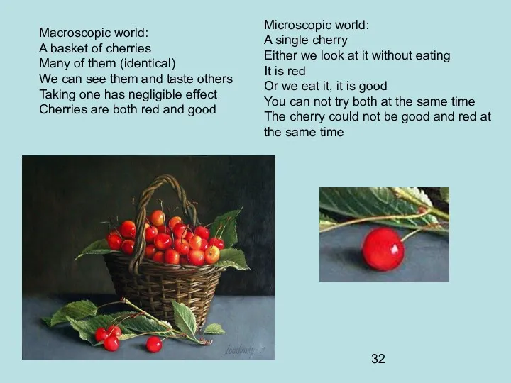 Macroscopic world: A basket of cherries Many of them (identical)