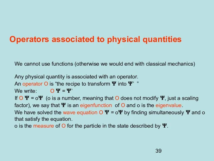 Operators associated to physical quantities We cannot use functions (otherwise