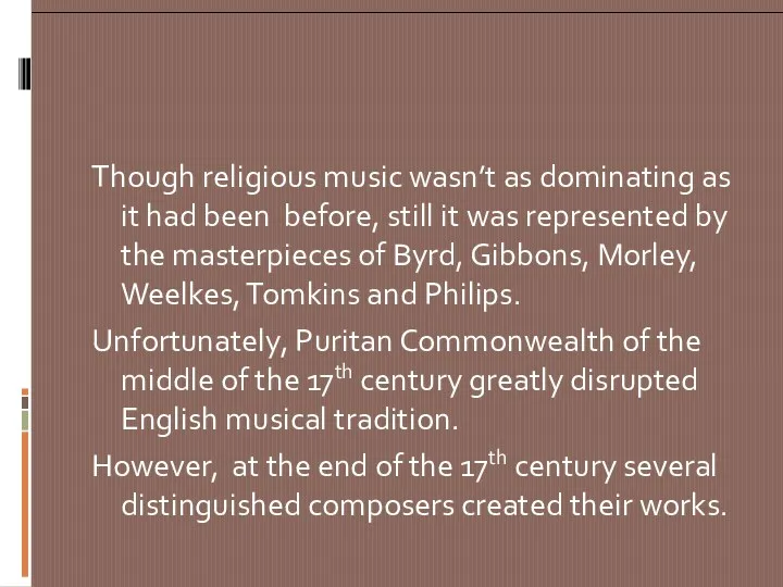 Though religious music wasn’t as dominating as it had been before, still it