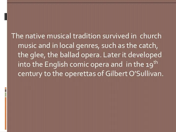 The native musical tradition survived in church music and in local genres, such