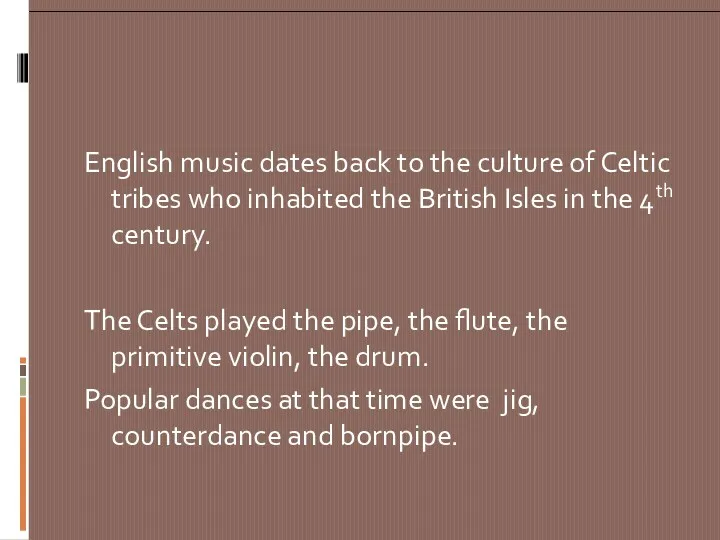 English music dates back to the culture of Celtic tribes who inhabited the