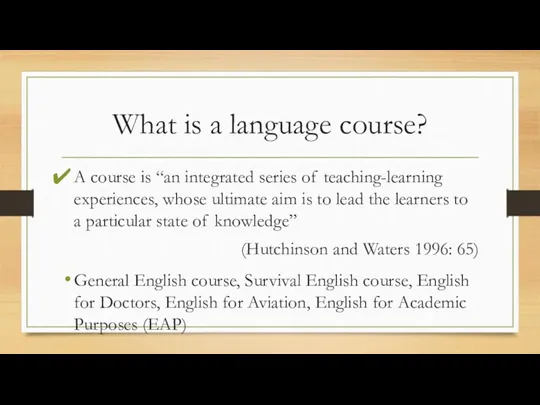 What is a language course? A course is “an integrated series of teaching-learning