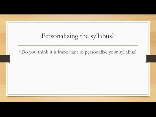 Personalizing the syllabus? Do you think it is important to personalize your syllabus?