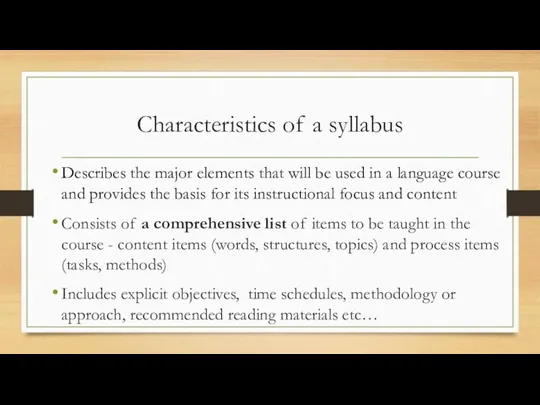 Characteristics of a syllabus Describes the major elements that will